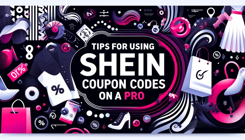 Tips for Using SHEIN Coupon Codes Like a Pro