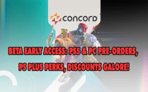 Concord Beta Early Access: PS5 & PC Pre-Orders, PS Plus Perks, Discounts Galore!